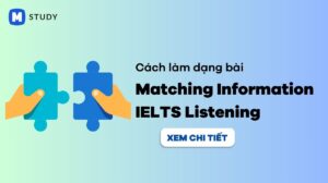 Cách làm dạng bài Matching Information IELTS Listening