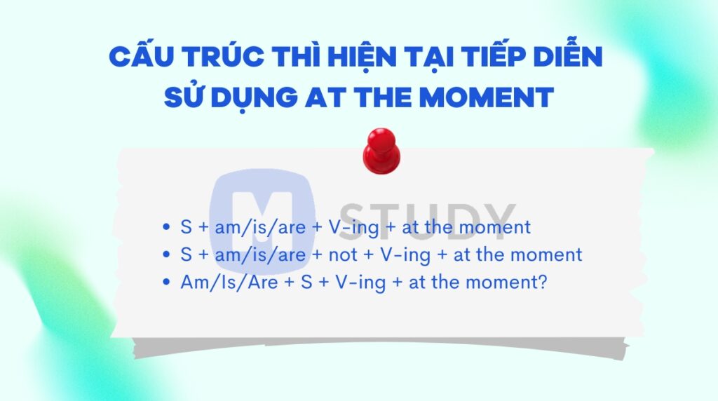 Cấu trúc thì hiện tại tiếp diễn sử dụng At the moment